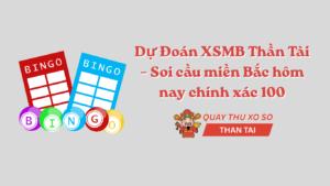 Dự Đoán XSMB Thần Tài – Soi cầu miền Bắc hôm nay chính xác 100